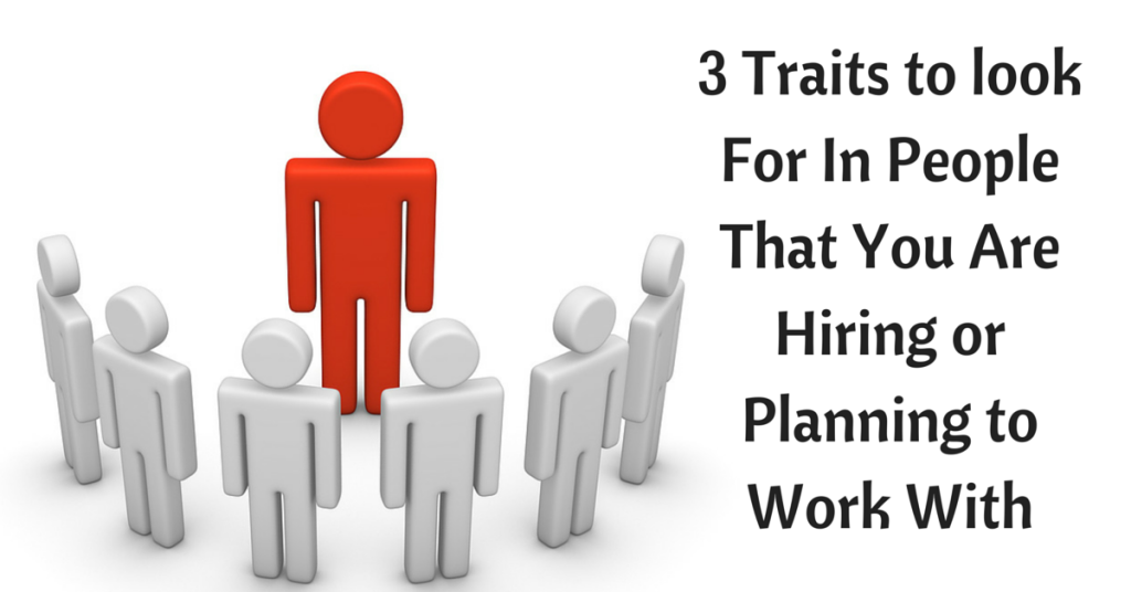 Traits To Look For In People That You Are Hiring