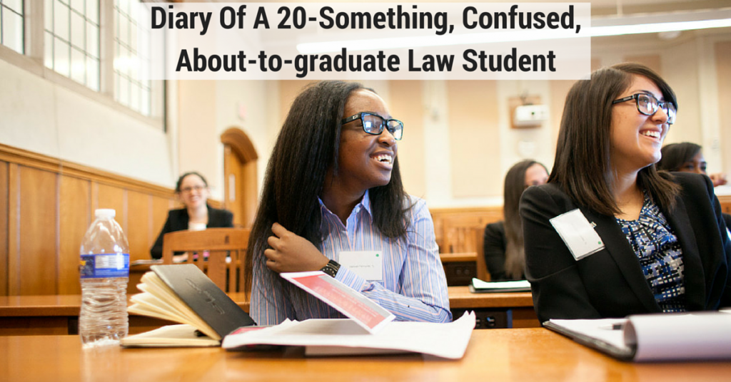 Diary Of A 20-Something, Confused, About-to-graduate Law Student