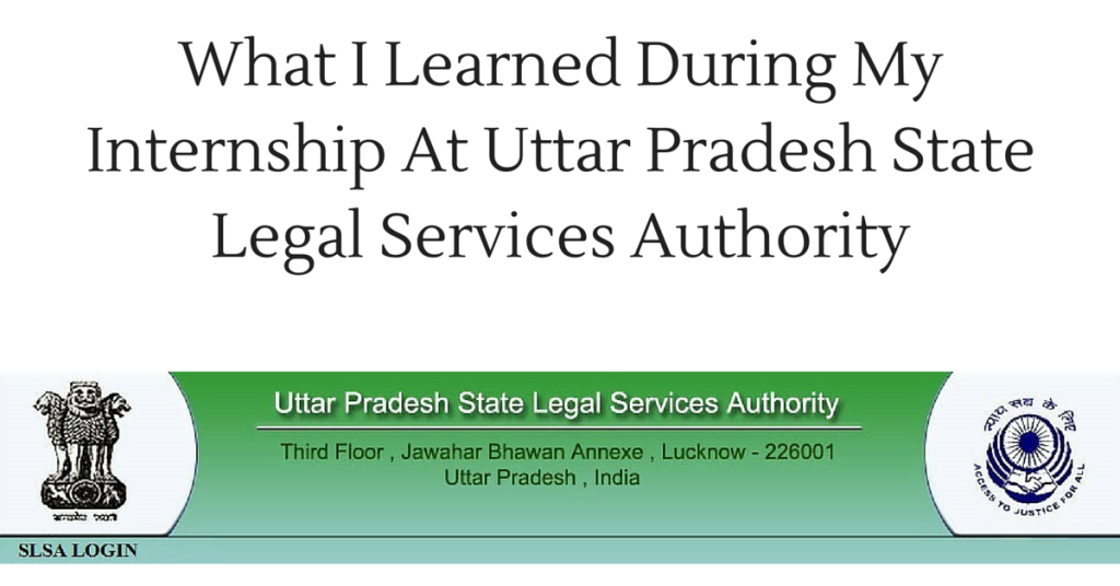 What I Learned During My Internship At UPSLSA (Uttar Pradesh State Legal Services Authority)