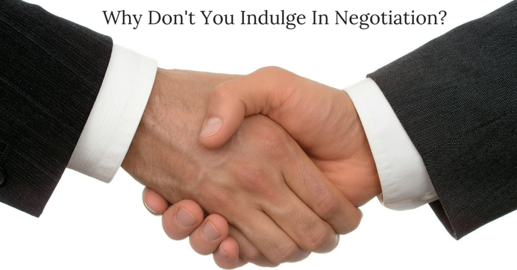 Why Don't You Indulge In Negotiation?