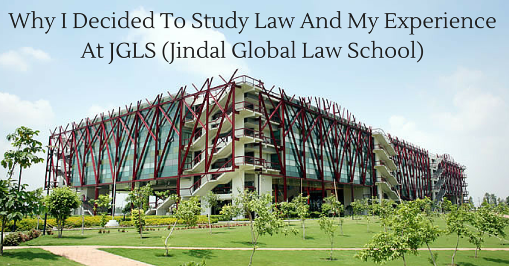 Why I Decided To Study Law And My Experience At JGLS (Jindal Global Law School)