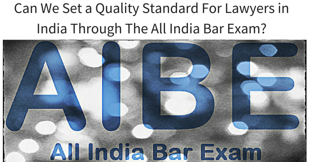 Can We Set a Quality Standard For Lawyers in India Through The All India Bar Exam?