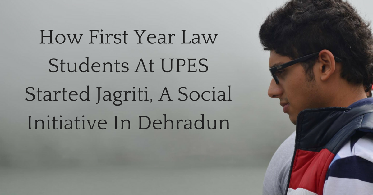 How First Year Law Students At UPES Started Jagriti, A Social Initiative In Dehradun