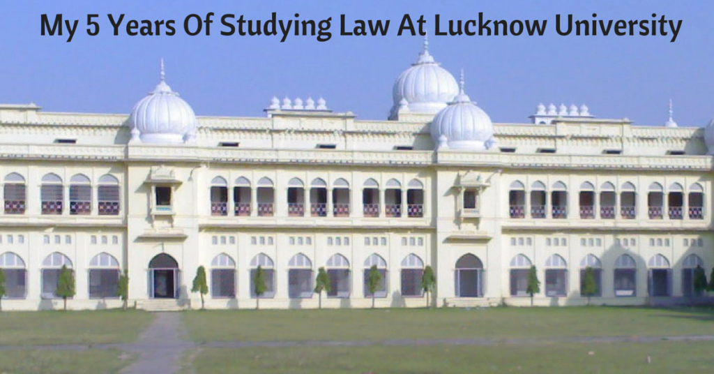 My 5 Years Of Studying Law At Lucknow University
