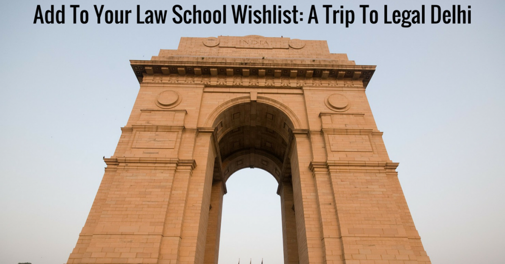 Add To Your Law School Wishlist: A Trip To Legal Delhi