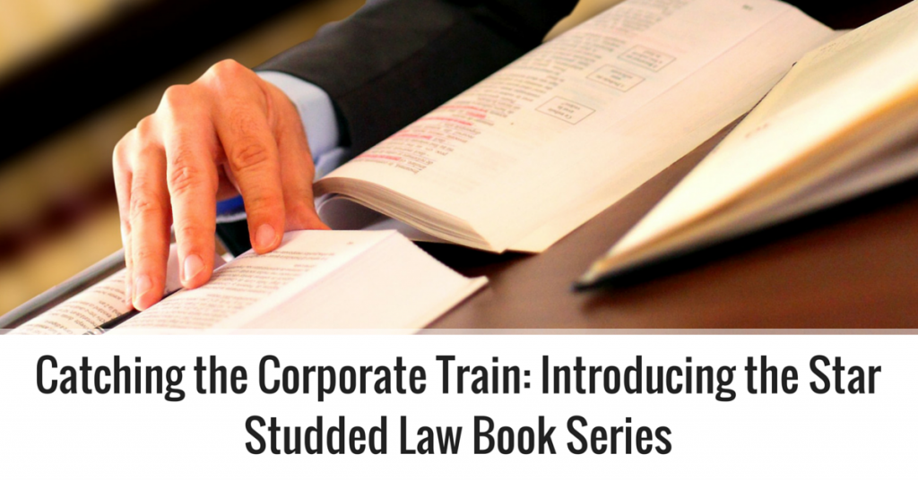 Catching the Corporate Train: Introducing the Star Studded Law Book Series