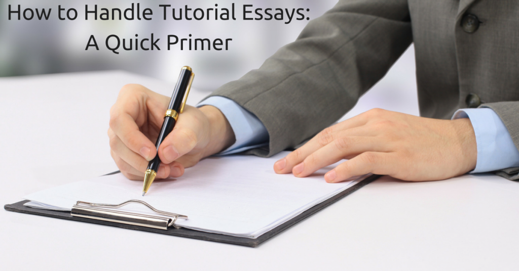 How to Handle Tutorial Essays: A Quick Primer