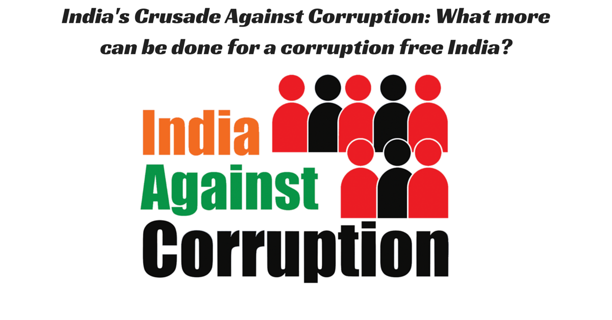 India's Crusade Against Corruption: What More Can Be Done For A Corruption Free India?