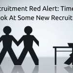 Recruitment Red Alert- Time To Look At Some