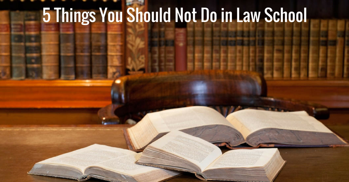5 Things You Should Not Do in Law School