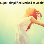 A Super-simplified Method to Achieving Anything.