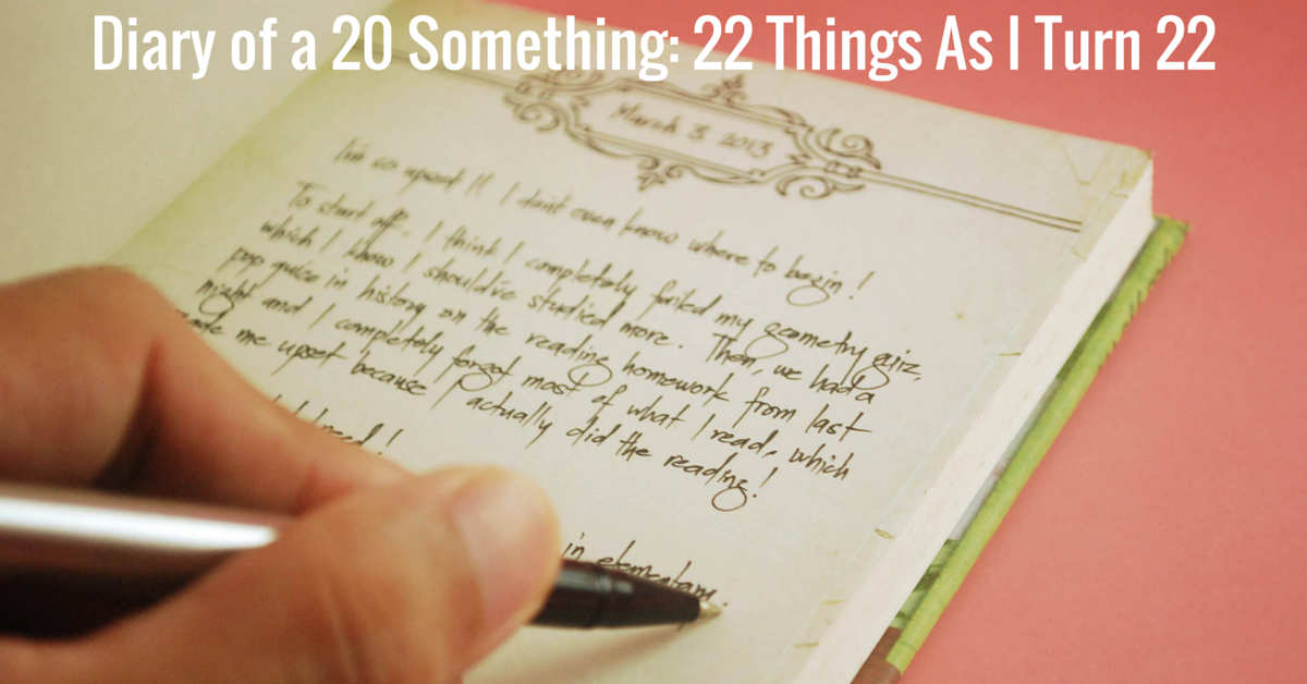 Diary of a 20 Something: 22 Things As I Turn 22