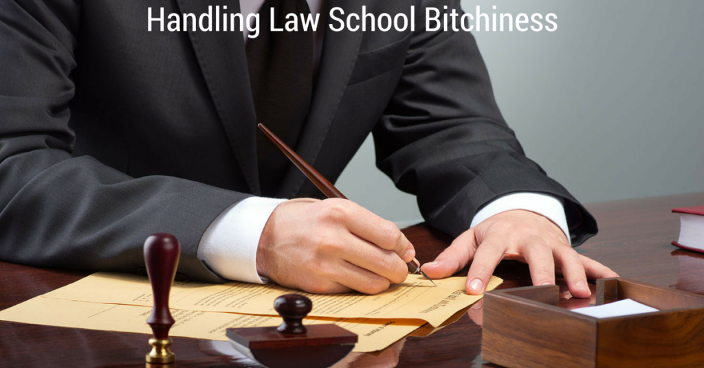 Handling Law School Bitchiness