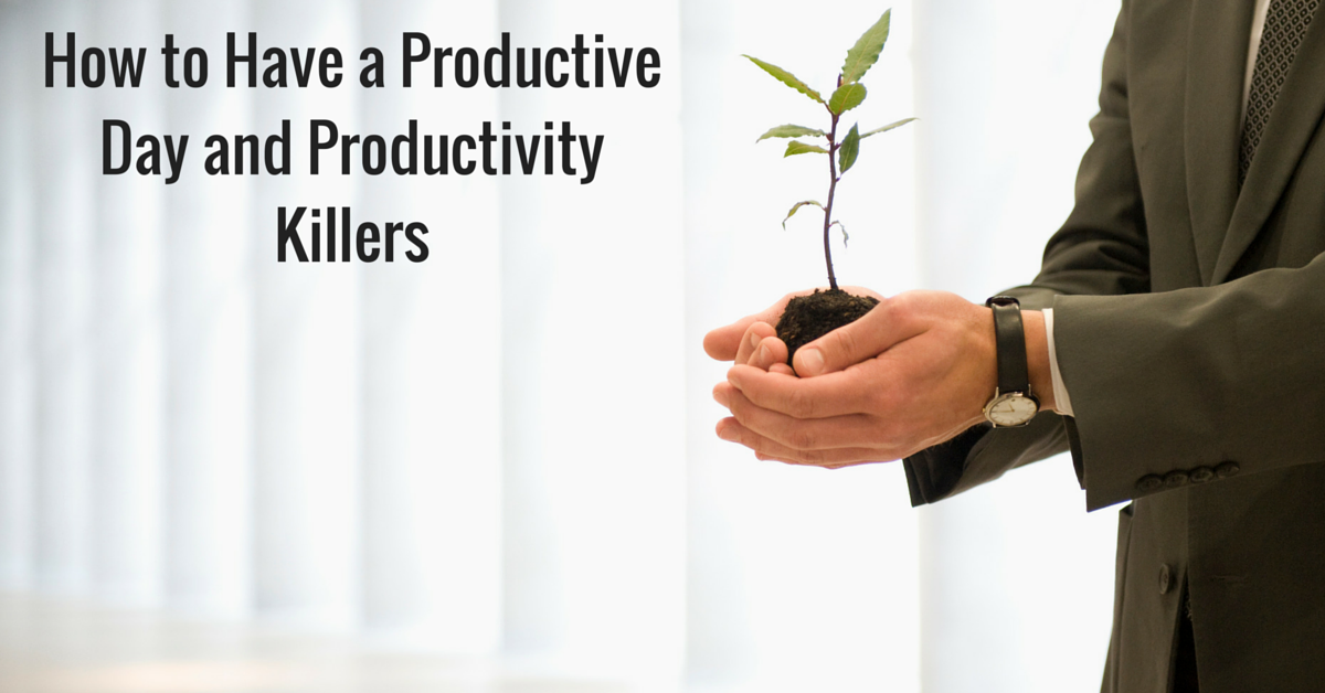 How to Have a Productive Day and Productivity Killers