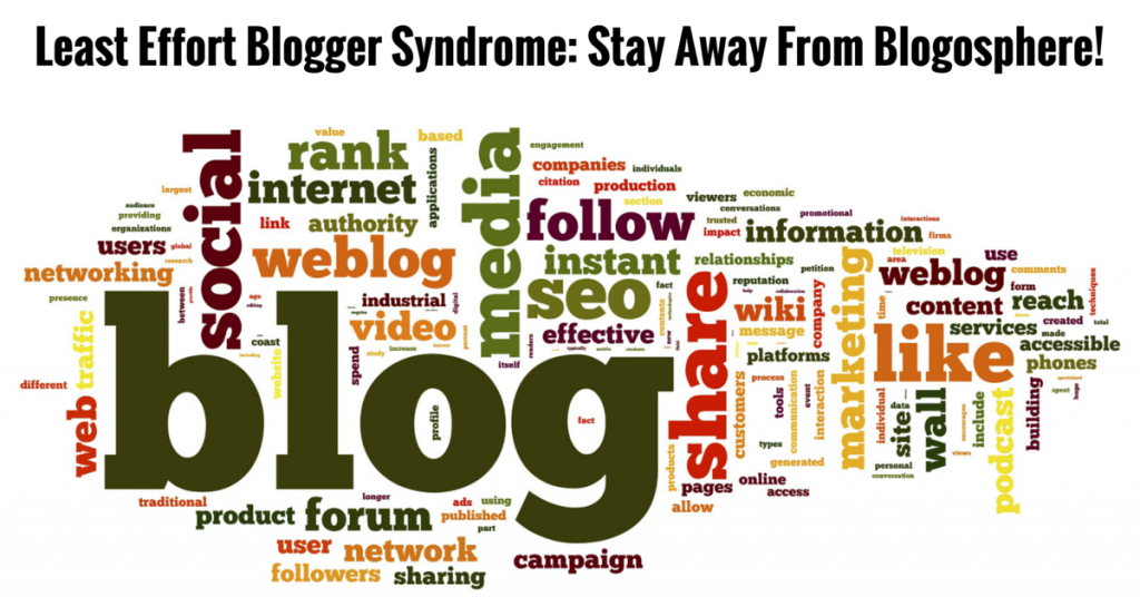 Least Effort Blogger Syndrome: Stay Away From Blogosphere!