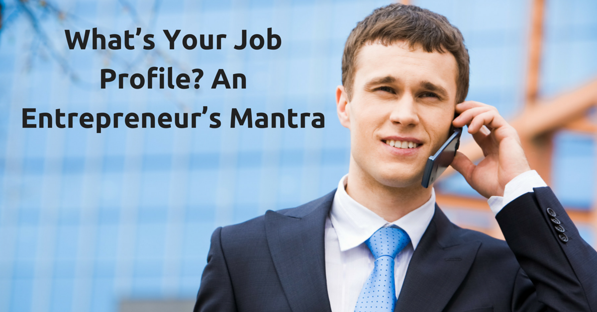 What’s Your Job Profile? An Entrepreneur’s Mantra