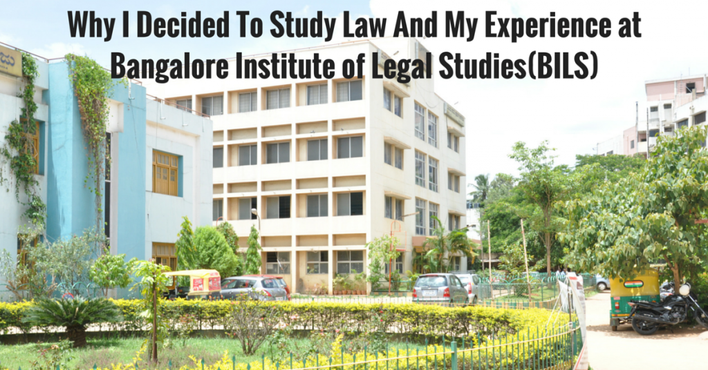 Why I Decided To Study Law And My Experience at Bangalore Institute of Legal Studies(BILS)