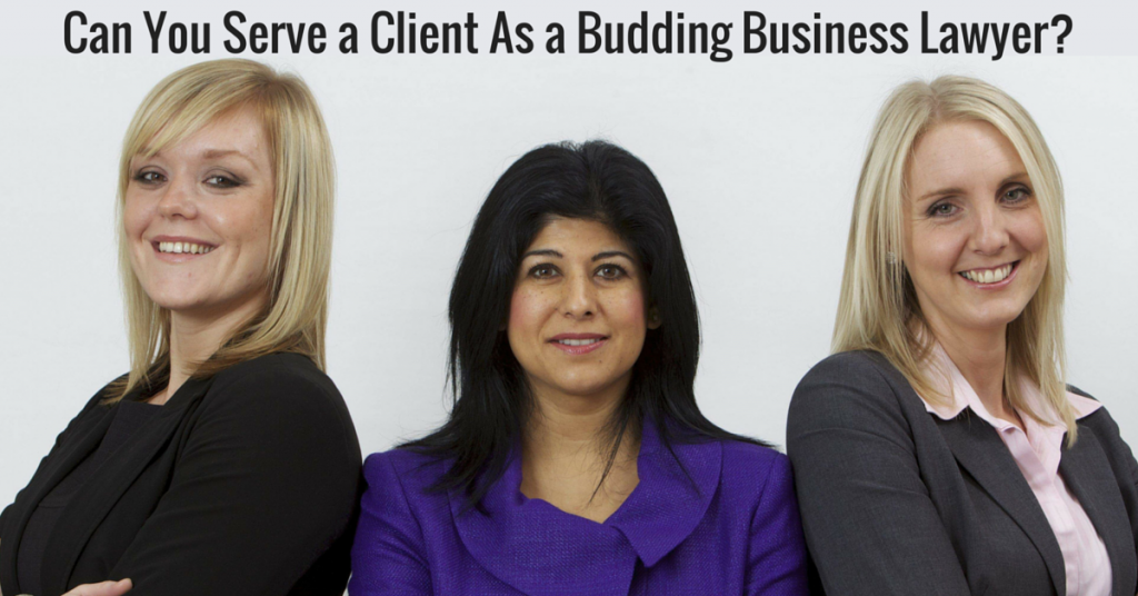 Can You Serve a Client As a Budding Business Lawyer?
