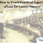 How to Teach Practical Aspects of Law for Career Success
