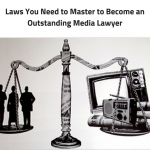 Laws You Need to Master to Become an Outstanding Media Lawyer