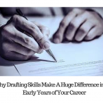 Why Drafting Skills Make A Huge Difference in The Early Years of Your Career